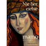 NIC BEZ CIEBIE MAMO TĘSKNOTA ZA UKOCHANĄ ISTOTĄ