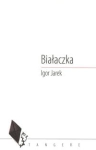 BIAŁACZKA IGOR JAREK TANGERE