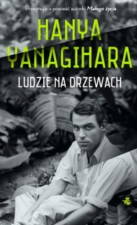 LUDZIE NA DRZEWACH HANYA JANAGIHARA 