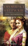 OPOWIEŚCI CELTYCKIE CENA PRZYWÓDZTWA K JANOWSKA