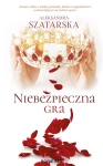 NIEBEZPIECZNA GRA ALEKSANDRA SZATARSKA