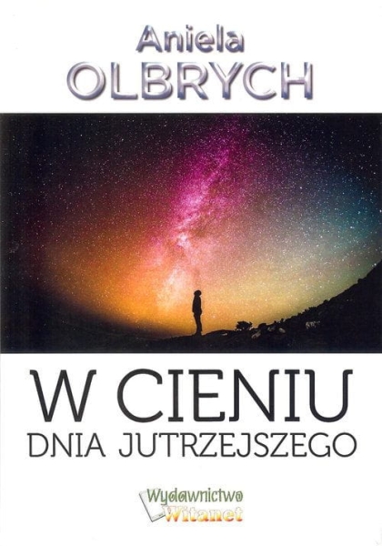 W CIENIU DNIA JUTRZEJSZEGO ANIELA OLBRYCH