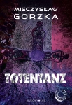 TOTENTANZ MIECZYSLAW GORZKA