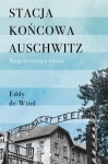 STACJA KONCOWA AUSCHWITZ MOJA HISTORIA EDDY DE WIND