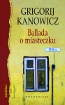 BALLADA O MIASTECZKU GRIGORIJ KANOWICZ