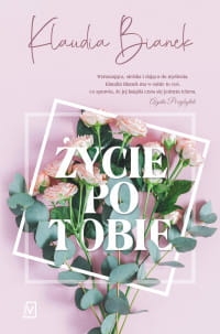 ŻYCIE PO TOBIE KLAUDIA BIANEK 