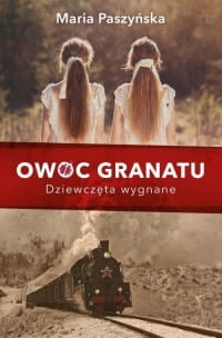 OWOC GRANATU TOM 1 DZIEWCZĘTA WYGNANE MARIA PASZYŃSKA