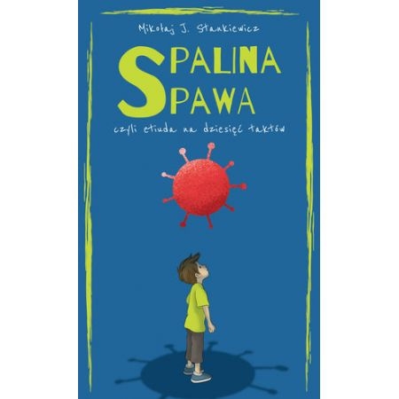 SPALINA SPAWA CZYLI ETIUDA NA DZIESIĘĆ TAKTÓW STANKIEWICZ