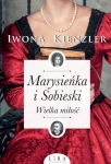 MARYSIEŃKA I SOBIESKI WIELKA MIŁOŚĆ KIENZLER IWONA