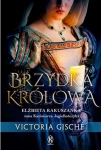 BRZYDKA KRÓLOWA ELŻBIETA RAKUSZANKA GISCHE ŻYCIE