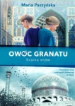 OWOC GRANATU TOM 2 KRAINA SNÓW MARIA PASZYŃSKA 