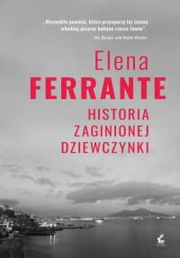HISTORIA ZAGINIONEJ DZIEWCZYNKI ELENA FERRANTE 
