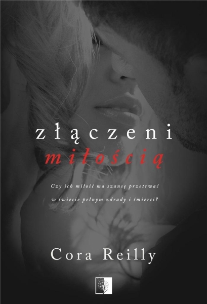 ZŁĄCZENI MIŁOŚCIĄ CORA REILLY SERIA MAFIJNA