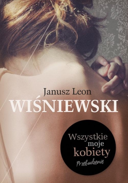 WSZYSTKIE MOJE KOBIETY PRZEBUDZENIE J L WIŚNIEWSKI
