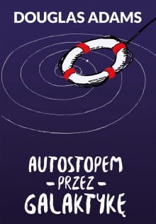 AUTOSTOPEM PRZEZ GALAKTYKĘ DOUGLAS ADAMS