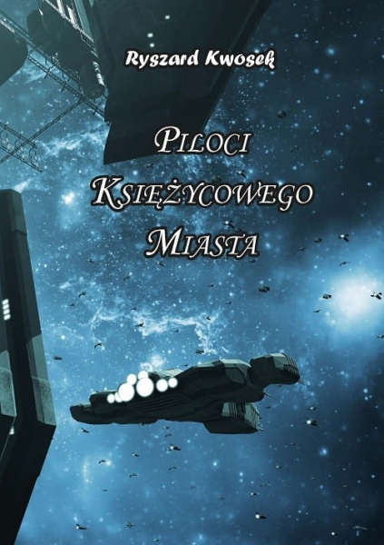 PILOCI KSIĘŻYCOWEGO MIASTA RYSZARD KWOSEK