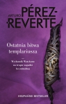 OSTATNIA BITWA TEMPLARIUSZA ARTURO PEREZ REVERTE