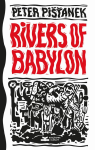 RIVERS OF BABYLON PETER PISTANEK