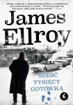 SZEŚĆ TYSIĘCY GOTÓWKĄ JAMES ELLROY