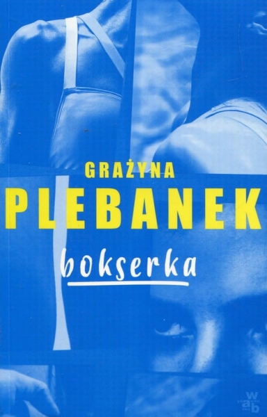 BOKSERKA G PLEBANEK HISTORIA KOBIETY WYZWOLONEJ