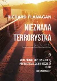 NIEZNANA TERRORYSTKA RICHARD FLANAGAN 