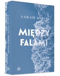 MIĘDZY FALAMI SARAH MOSS 