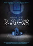 TYLKO JEDNO KLAMSTWO  KATHRYN CROFT 