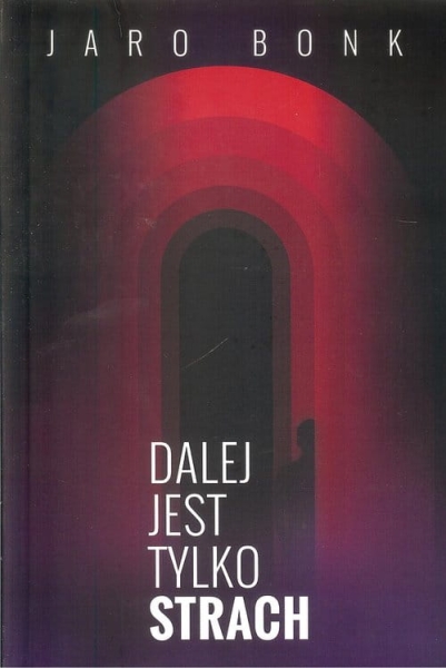 DALEJ JEST TYLKO STRACH JARO BONK