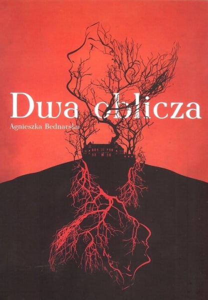 DWA OBLICZA AGNIESZKA BEDNARSKA MROCZNA OPOWIEŚĆ 