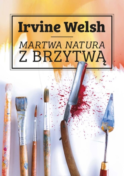 MARTWA NATURA Z BRZYTWĄ IRVINE WELSH