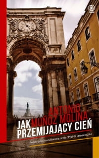 JAK PRZEMIJAJĄCY CIEŃ ANTONIO MOLINA 