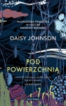 POD POWIERZCHNIĄ DAISY JOHNSON POWIEŚĆ