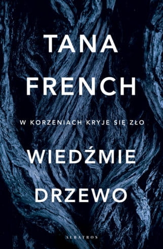 WIEDŹMIE DRZEWO TANA FRENCH POWIEŚĆ