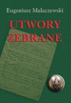 UTWORY ZEBRANE EUGENIUSZ MALACZEWSKI