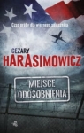 MIEJSCE ODOSOBNIENIA CEZARY HARASIMOWICZ