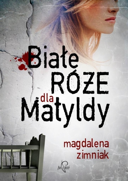 BIALE ROZE DLA MATYLDY MAGDALENA ZIMNIAK