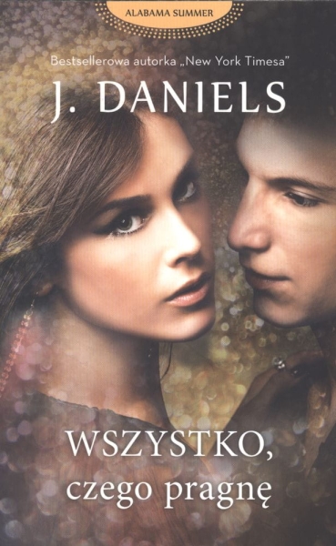 WSZYSTKO, CZEGO PRAGNĘ J DANIELS SERCE KOBIETY