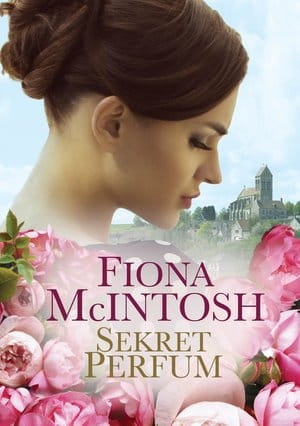 SEKRET PERFUM  FIONA MCINTOSH CÓRKA RODZINA