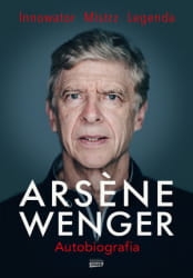 ARSENE WENGER AUTOBIOGRAFIA INOWATOR MISTRZ