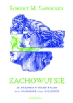 ZACHOWUJ SIE ROBERT M SAPOLSKY