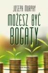 MOZESZ BYC BOGATY JOSEPH MURPHY