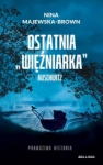 OSTATNIA WIEZNIARKA AUSCHWITZ MAJEWSKA BROWN