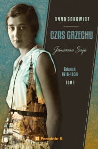 JAŚMINOWA SAGA TOM 1 CZAS GRZECHU A. SAKOWICZ