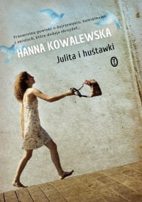 JULITA I HUŚTAWKI HANNA KOWALEWSKA 