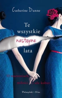 TE WSZYSTKIE NASTĘPNE LATA CATHERINE DUNNE 