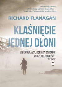 KLAŚNIĘCIE JEDNEJ DŁONI RICHARD FLANAGAN 