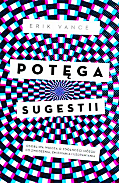 POTĘGA SUGESTII ZDOLNOŚCI MÓZGU DO ZWODZENIA VANCE 