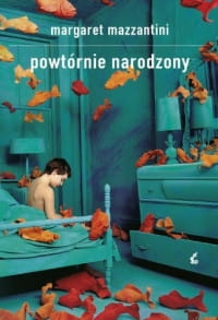 POWTÓRNIE NARODZONY MARGARET MAZZANTINI 