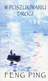 W POSZUKIWANIU DROGI FENG PING LITERATURA CHIŃSKA 