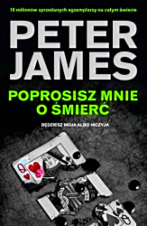 POPROSISZ MNIE O ŚMIERĆ PETER JAMES PEŁNE 477 STRON 